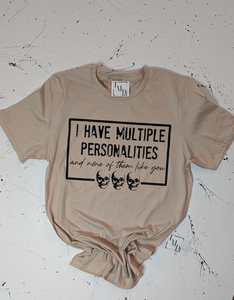 I Have Multiple Personalities Tee