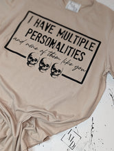 Load image into Gallery viewer, I Have Multiple Personalities Tee
