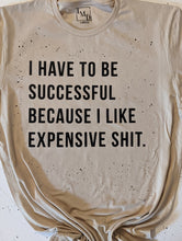 Load image into Gallery viewer, I Have To Be Successful Splatter Effect Tee
