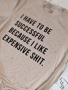 I Have To Be Successful Splatter Effect Tee