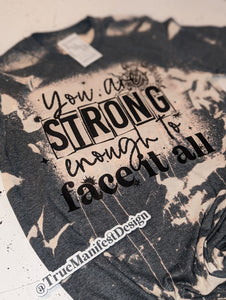 You Are Strong Enough To Face It All Acid Wash