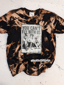 You Can't Fly With Us Reverse Tie Dye