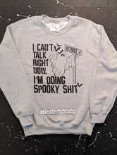 Load image into Gallery viewer, Can&#39;t Talk Right Now Doing Spooky Shit Sweatshirt
