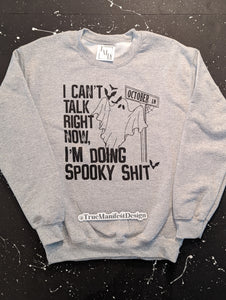 Can't Talk Right Now Doing Spooky Shit Sweatshirt