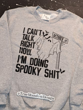 Load image into Gallery viewer, Can&#39;t Talk Right Now Doing Spooky Shit Sweatshirt
