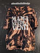 Load image into Gallery viewer, Mama Needs A Venti Reverse Tie Dye
