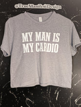 Load image into Gallery viewer, My Man Is My Cardio Light Grey Crop Top
