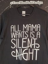 Load image into Gallery viewer, All Mama Wants Is A Silent Night
