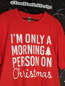 I'm Only A Morning Person On Christmas