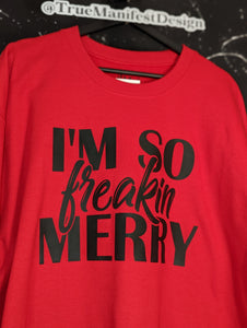 I'm So Freakin Merry Sweatshirt