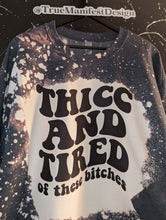 Load image into Gallery viewer, Thicc And Tired Of These Bitches Acid Wash Sweatshirt
