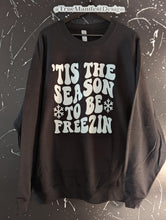 Load image into Gallery viewer, Tis The Season To Be Freezin Sweatshirt
