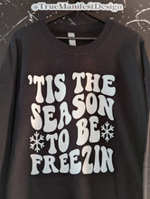 Load image into Gallery viewer, Tis The Season To Be Freezin Sweatshirt

