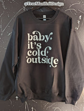 Load image into Gallery viewer, Baby It&#39;s Cold Outside Sweatshirt
