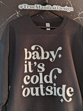 Load image into Gallery viewer, Baby It&#39;s Cold Outside Sweatshirt
