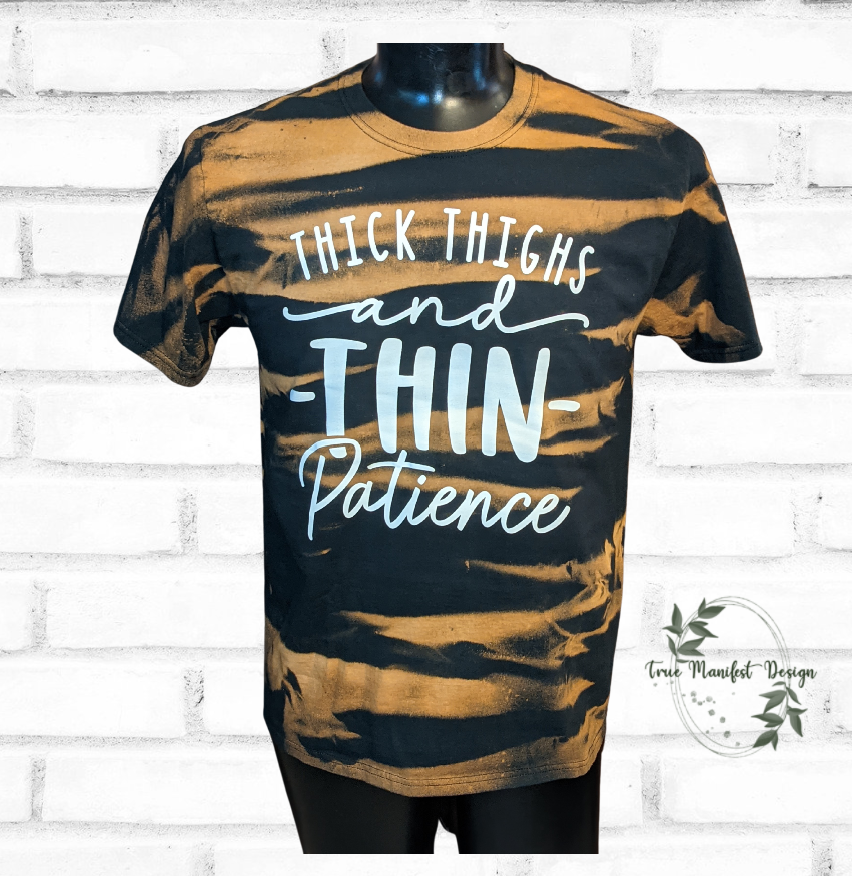 Thick Thighs Thin Patience Reverse Tie Dye