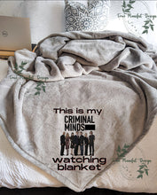 Load image into Gallery viewer, This is My Criminal Minds Watching Blanket
