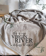 Load image into Gallery viewer, This is My Virgin River Watching Blanket
