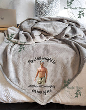 Load image into Gallery viewer, My Ideal Weight is Matthew Mcconaughey on top of me Blanket
