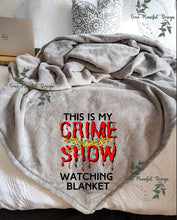 Load image into Gallery viewer, This is My Crime Show Watching Blanket
