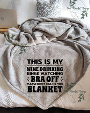 Load image into Gallery viewer, This is My Wine Drinking Binge Watching Bra Off Dont Kill My Vibe Blanket
