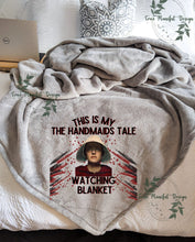 Load image into Gallery viewer, This is My Handmaids Tale Watching Blanket
